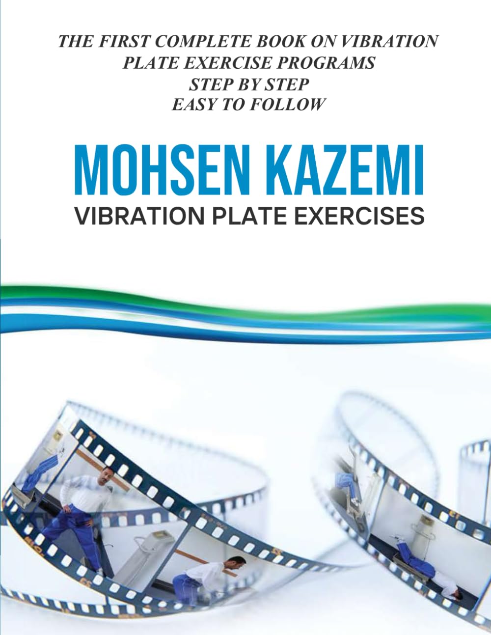 VIBRATION PLATE EXERCISES: THE FIRST COMPLETE BOOK ON VIBRATION PLATE EXERCISE PROGRAMS STEP BY STEP EASY TO FOLLOW