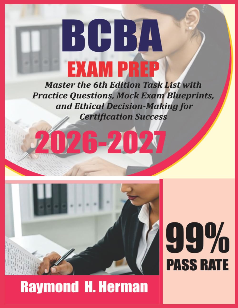 BCBA Exam Prep 2026-2027: Master the 6th Edition Task List with Practice Questions, Mock Exam Blueprints, and Ethical Decision-Making for Certification Success