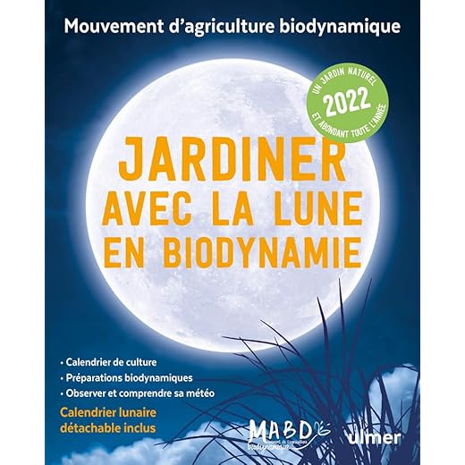 Jardiner avec la Lune en biodynamie 2022 (+ calendrier lunaire détachable inclus)