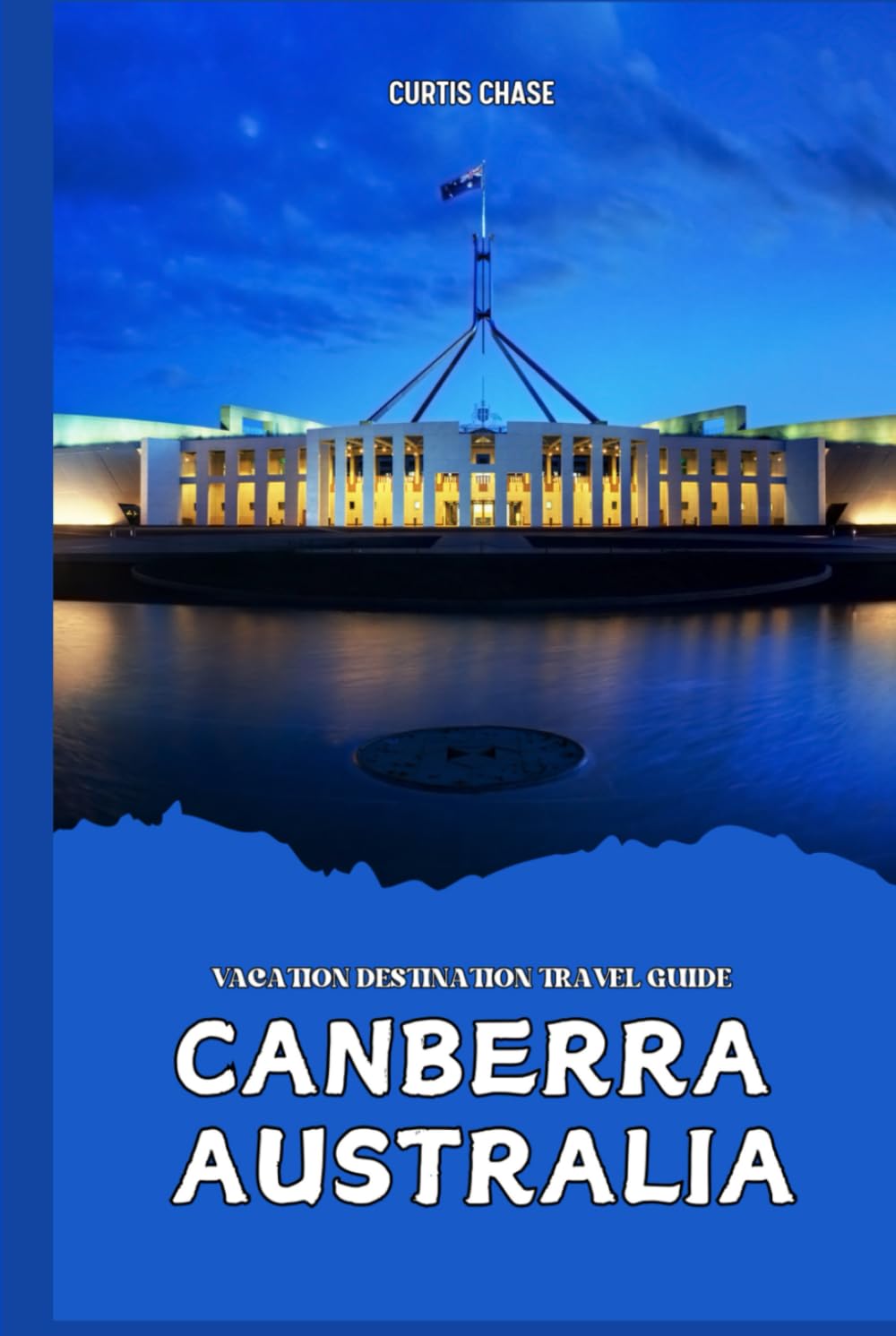 Vacation Destination Travel Guide To Canberra Australia: Your Comprehensive Guide to Canberra Australia, Unveiling Hidden Treasures