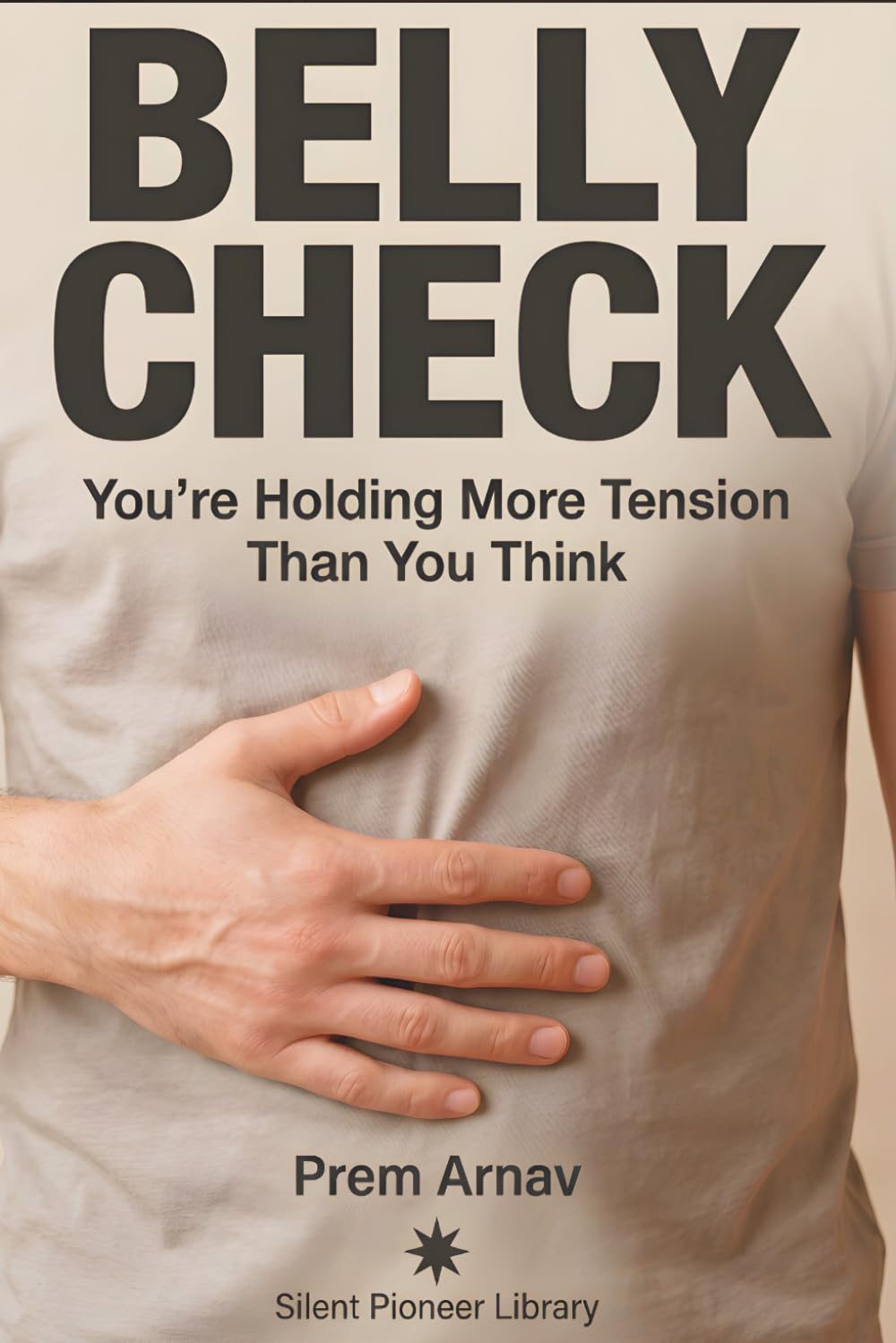 Belly Check: A 10-Second Reset to Release Hidden Tension and Calm the Nervous System (THE RESET SERIES)