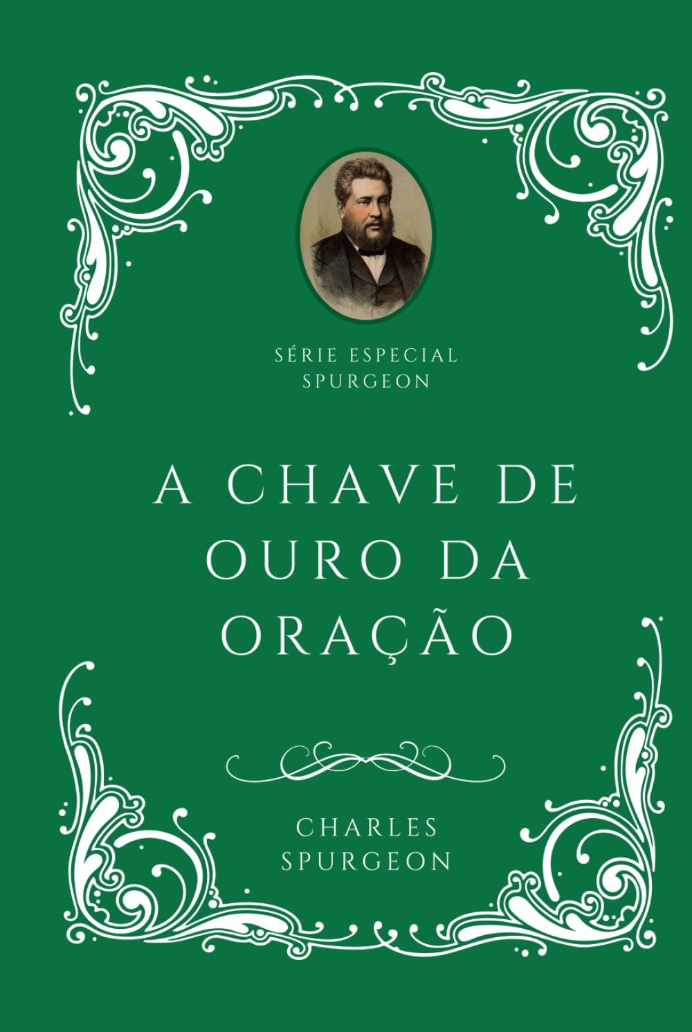 Série Especial Charles H. Spurgeon - A Chave de Ouro da Oração