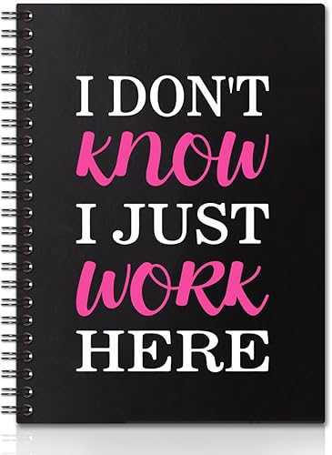 QYUVK Cuadernos en espiral en blanco de tapa dura con texto en inglés "I Don't Know I Just Work", divertidos regalos administrativos profesionales