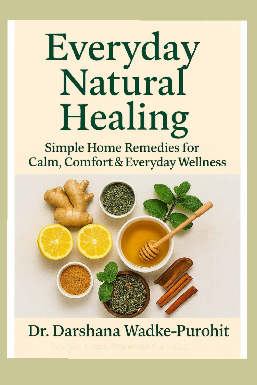Everyday Natural Healing: Simple Home Remedies for Calm, Comfort & Everyday Wellness