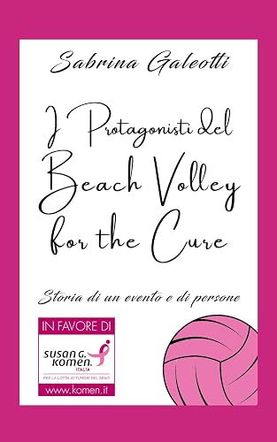I Protagonisti del Beach Volley for the Cure: Storia di un evento e di persone