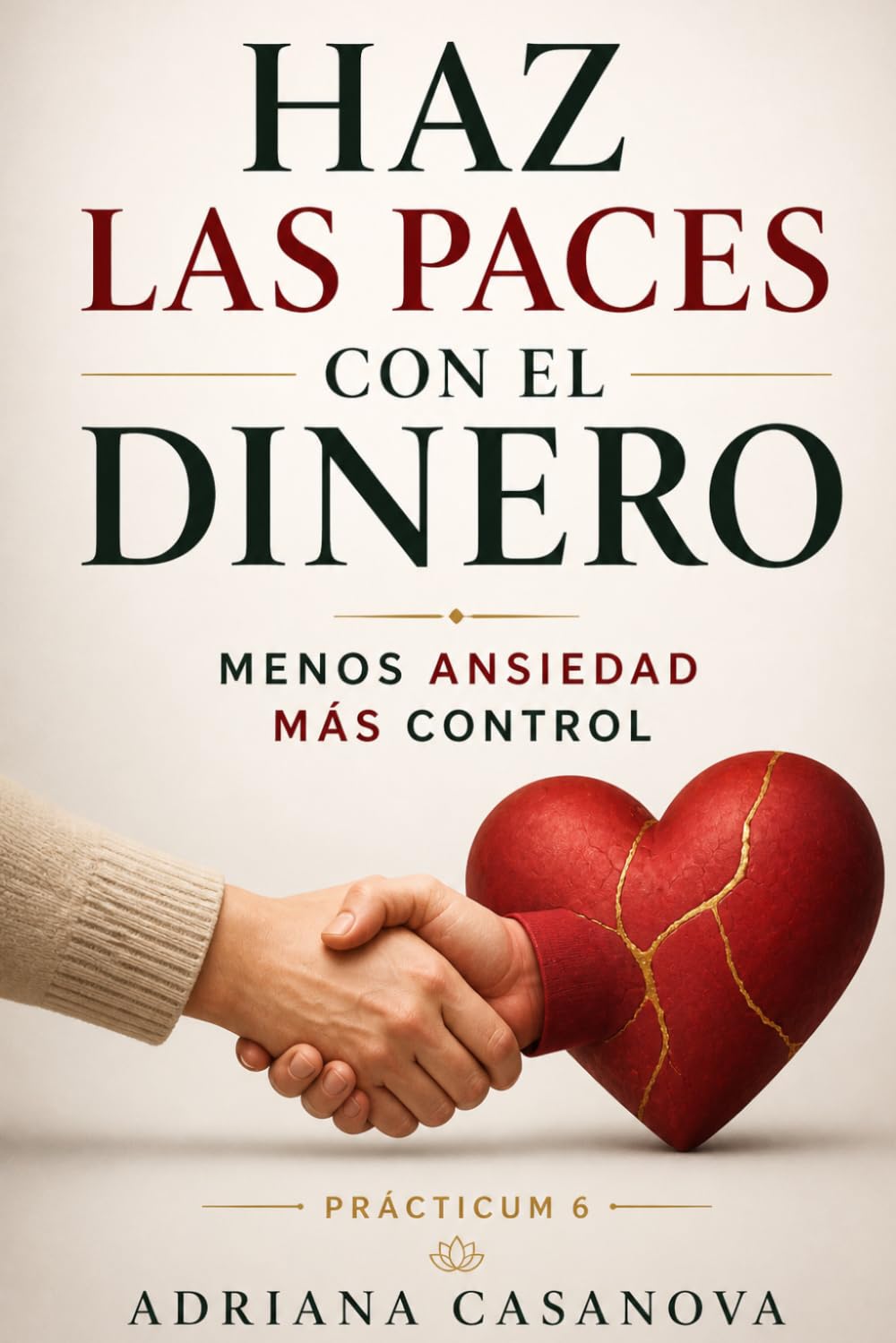 Cómo hacer las paces con el dinero y ganar mejor: Ejercicios prácticos para sanar tu relación emocional y mejorar tus ingresos (Dinero sin miedo: cómo ... con calma, claridad y una mentalidad fuerte)