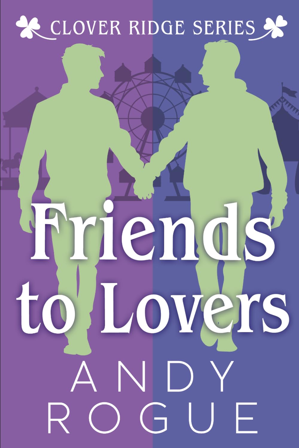 Friends to Lovers: A MM Romcom (Clover Ridge Cowboys & Friends)