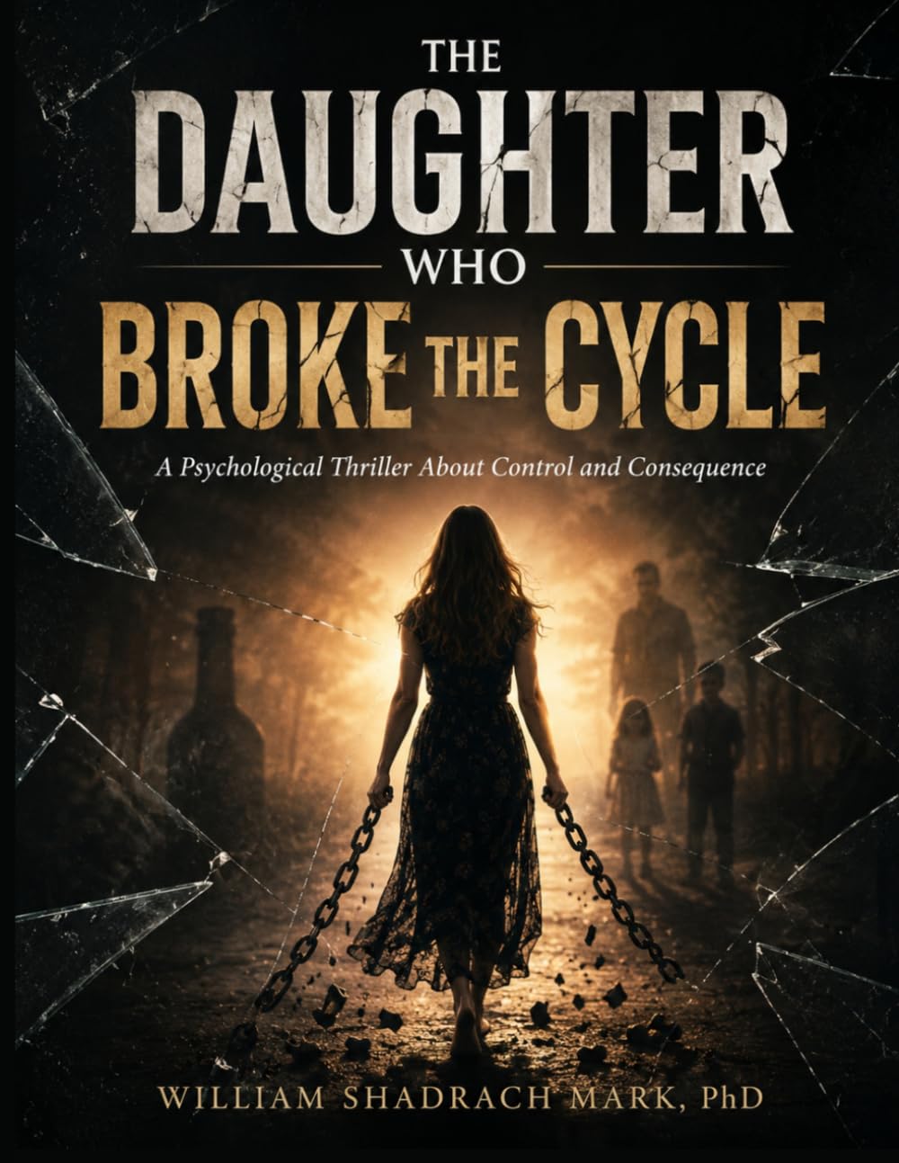THE DAUGHTER WHO BROKE THE CYCLE: A Psychological Thriller About Control and Consequence (Thriller,Suspense,and Mystery Novel)