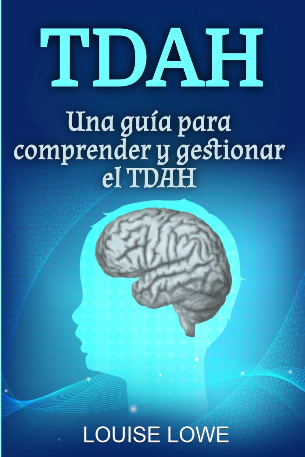 TDAH: Una guía para comprender y gestionar el TDAH