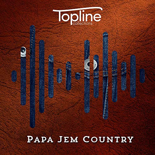 Topline Collections: Papa Jem Country