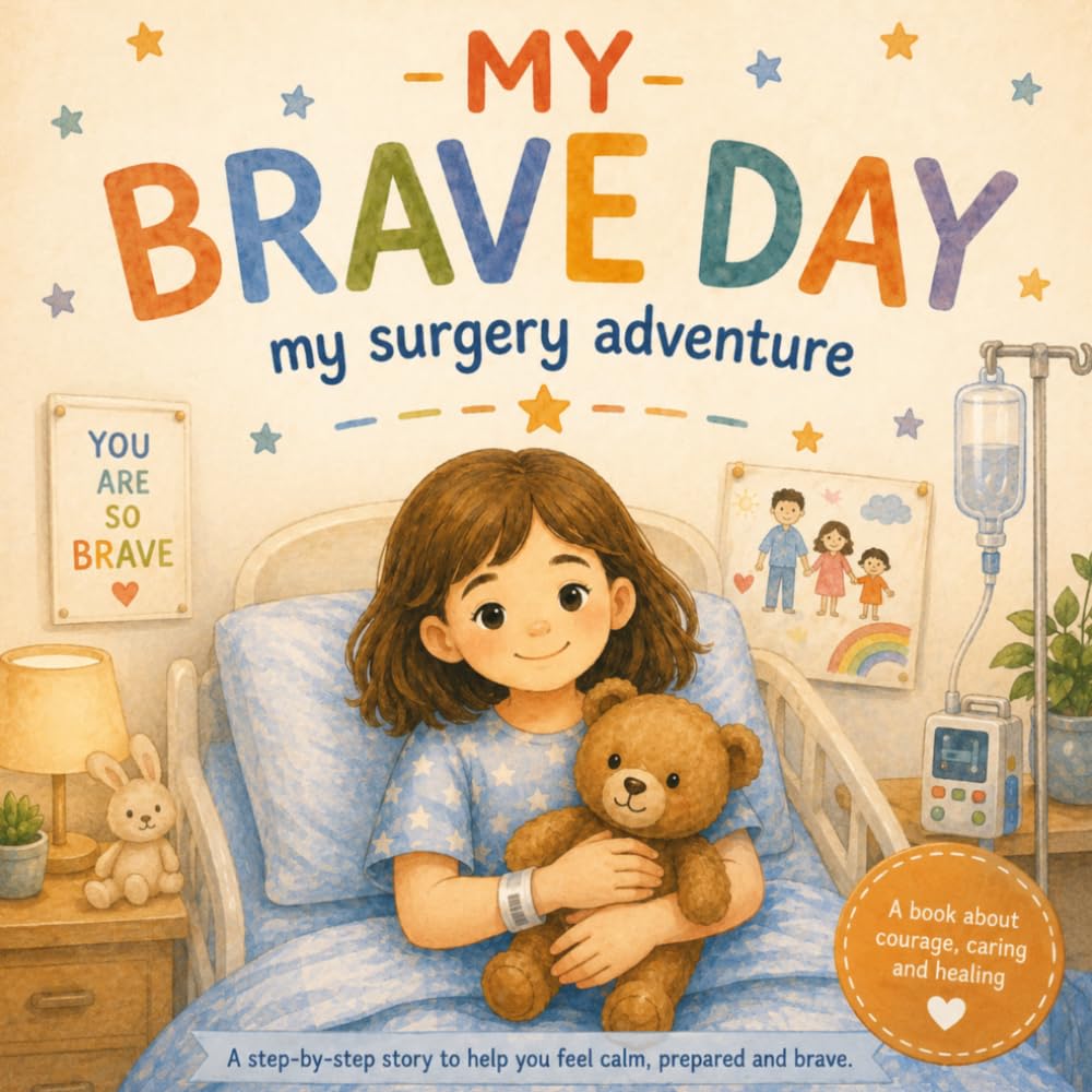 My Brave Day: My Surgery Adventure - A step-by-step story to help you feel calm, prepared, and brave