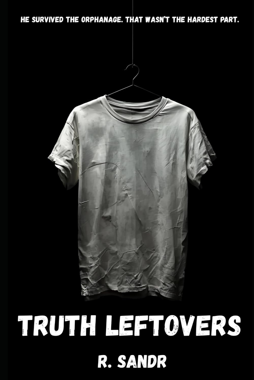TRUTH LEFTOVERS: A Dark Coming-of-Age Young Adult Novel