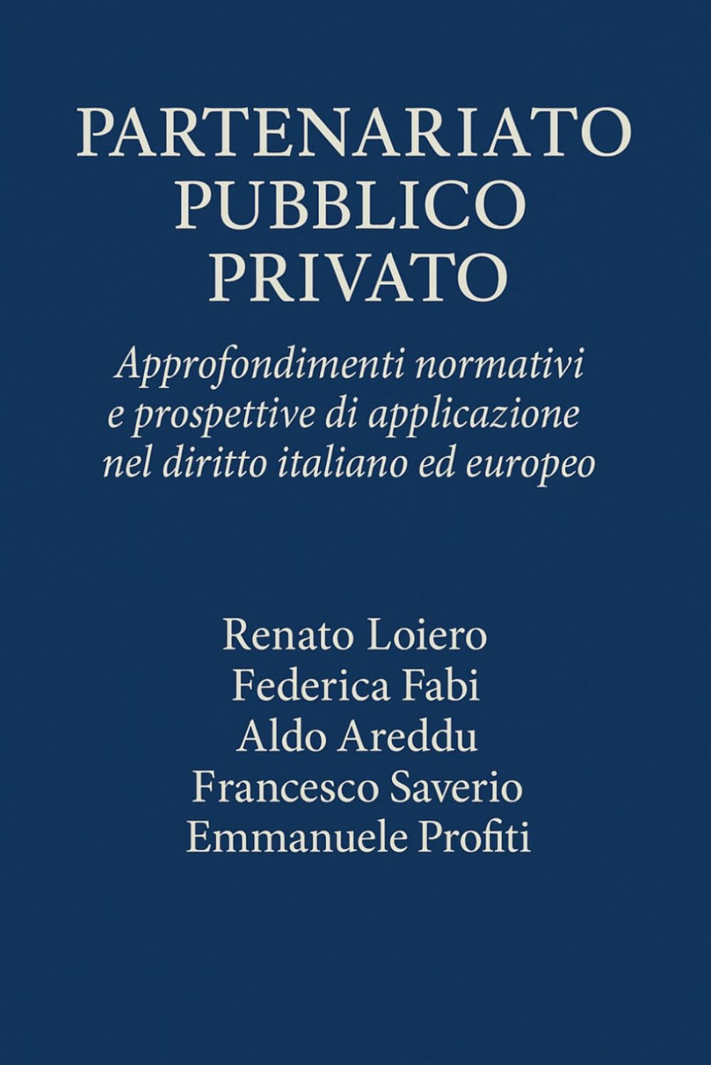 PARTENARIATO PUBBLICO PRIVATO: Approfondimenti normativi e prospettive di applicazione nel diritto italiano ed europeo