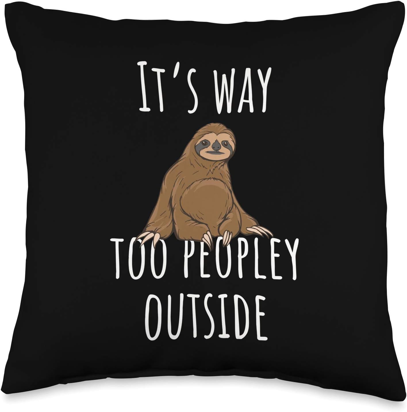 It's too peopley outside Throw Pillow