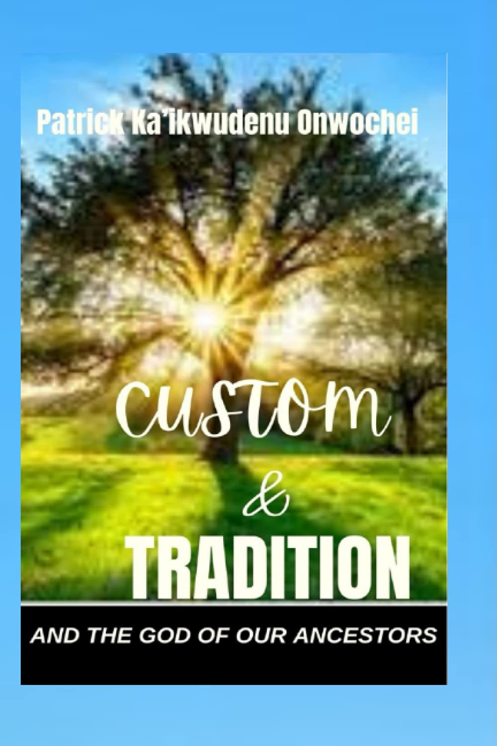 CUSTOM & TRADITION AND THE GOD OF OUR ANCESTORS
