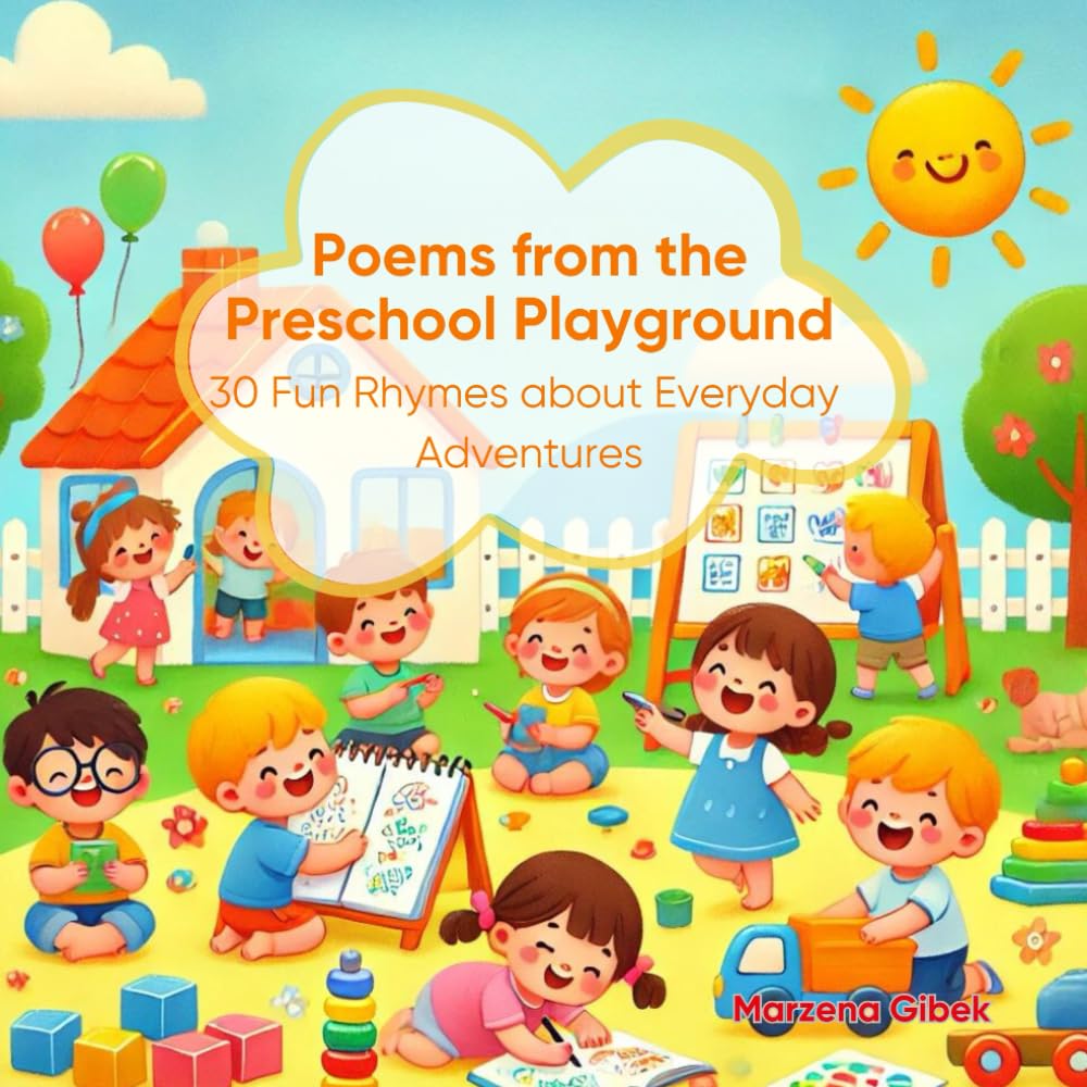 Poems from the Preschool Playground: 30 Fun Rhymes about Everyday Adventures (Rhyming Poems for Every Occasion)