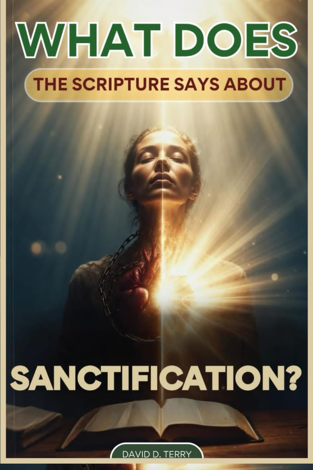 WHAT DOES THE SCRIPTURES SAY ABOUT SANCTIFICATION? (What the Scriptures Say Series)