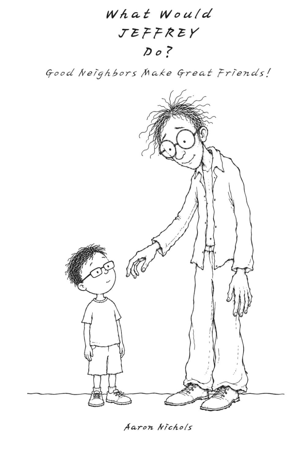 What Would JEFFREY Do?: Good Neighbors Make Great Friends! (What Would [Name] Do?)