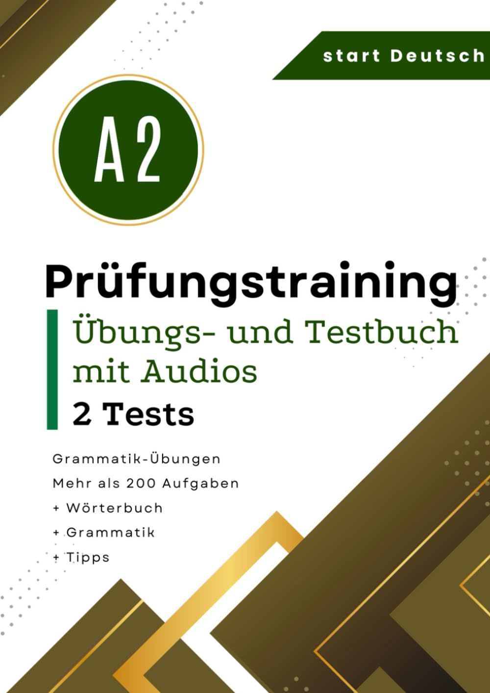 Modellprüfung deutsch-test A2 Mehr als 200 Aufgaben: Prüfungstraining A2 GZ - 2 Komplette Test +Grammatik + Grammatik-Übungen + Wörterbuch