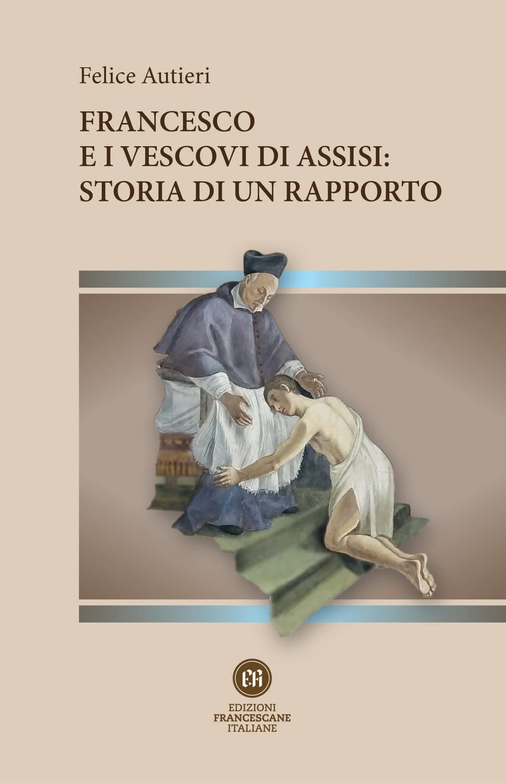 Francesco E I Vescovi Di Assisi: Storia Di Un Rapporto - 4