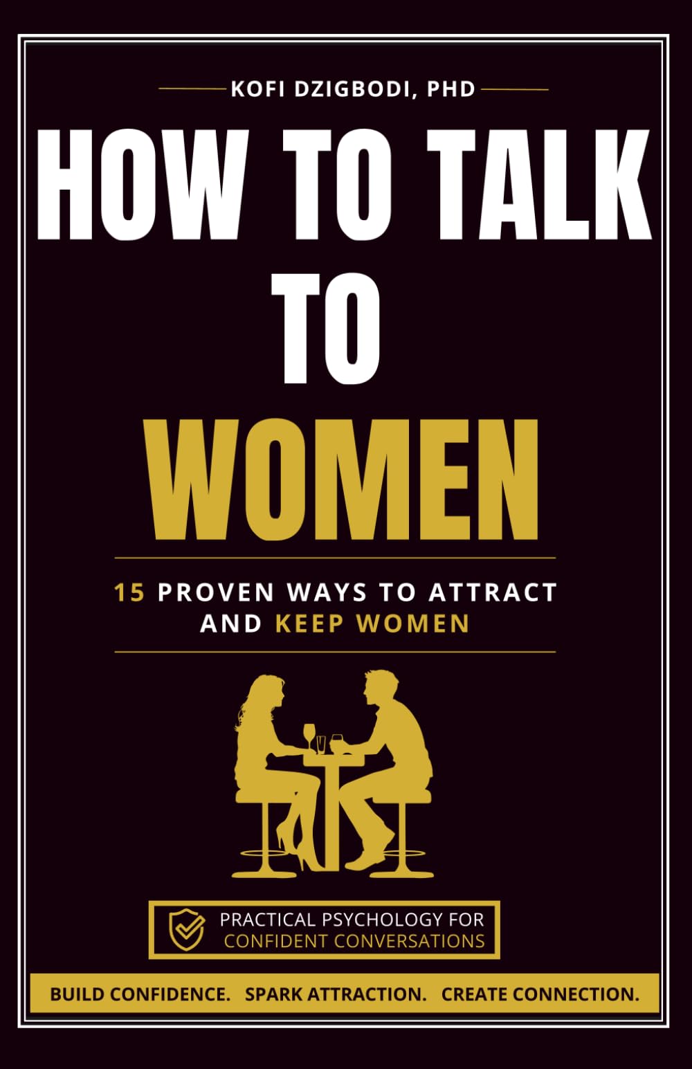 How to Talk to Women: 15 Proven Ways to Attract and Keep Women