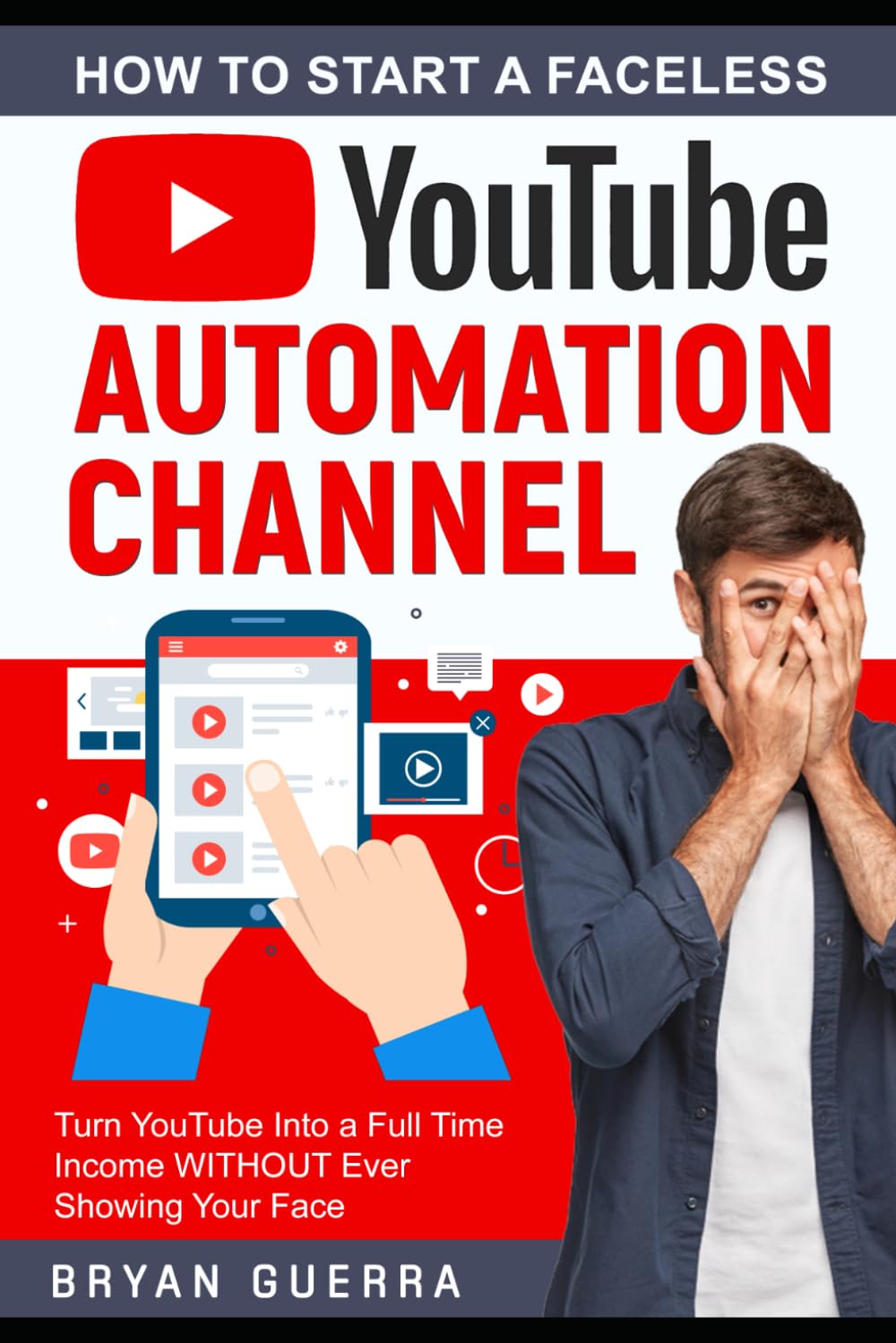 How to Start a Faceless YouTube Automation Channel: Turn YouTube Into a Full Time Income WITHOUT Ever Showing Your Face