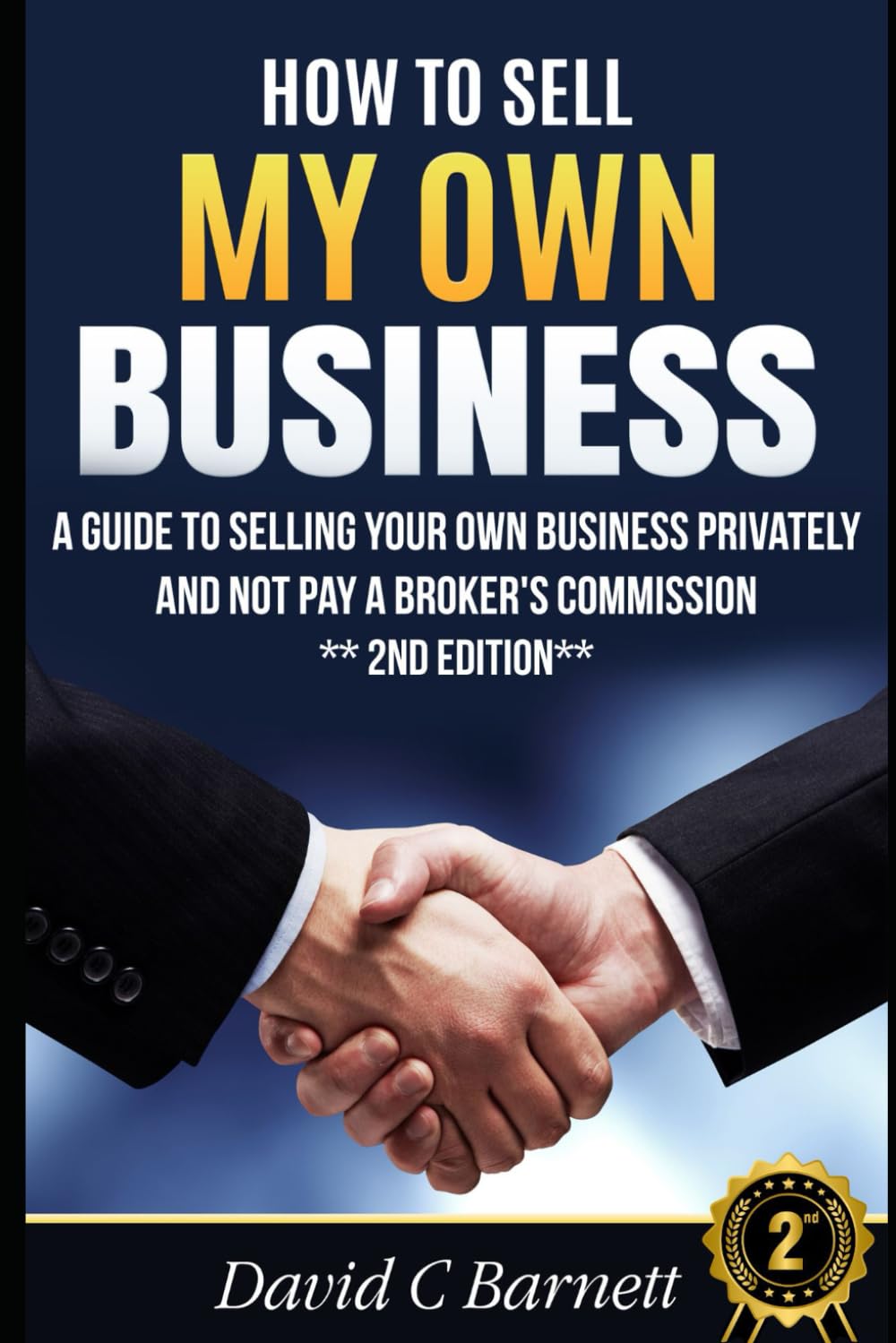 How To Sell My Own Business: A guide to selling your own business privately and not pay a broker's commission
