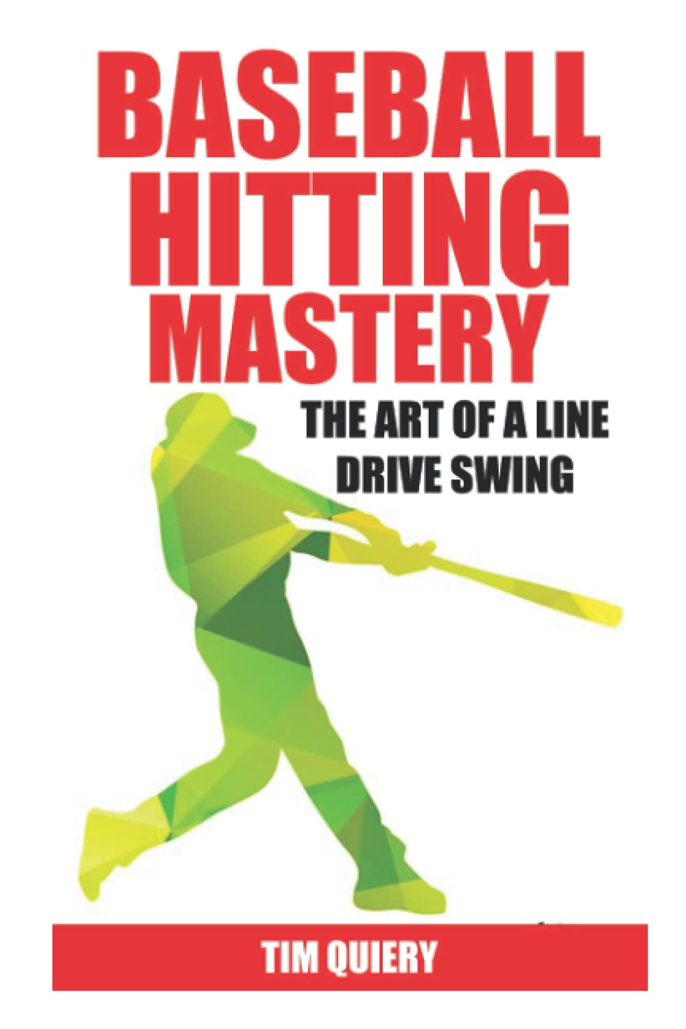 Baseball Hitting Mastery: The Art of a Line Drive Swing, Baseball Book, (Baseball Mastery Series)