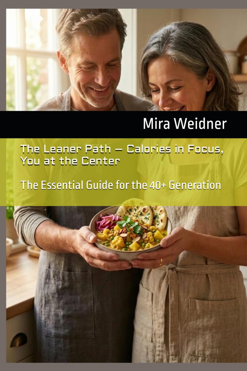 The Leaner Path – Calories in Focus, You at the Center: The Essential Guide for the 40+ Generation