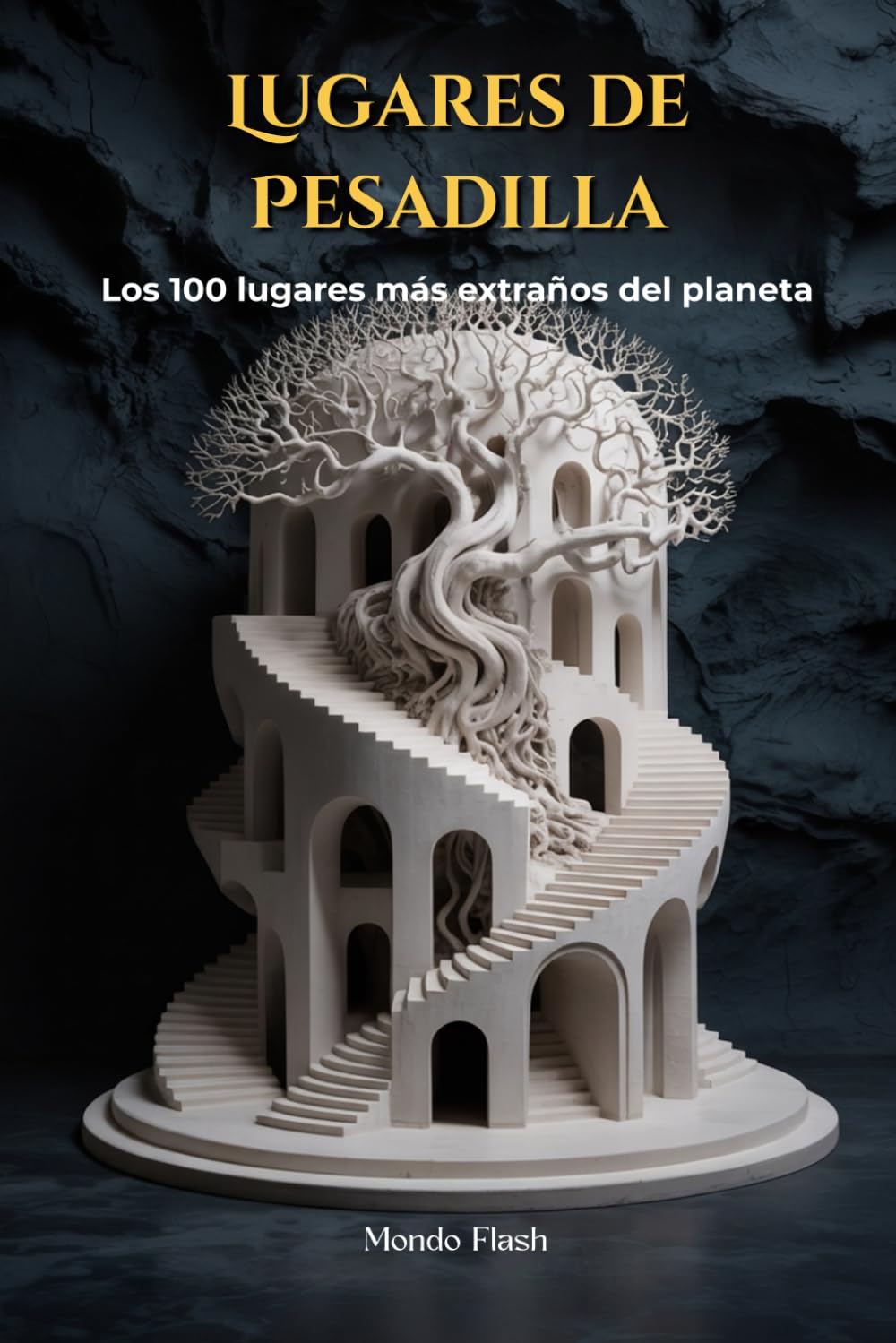 Lugares de Pesadilla: Los 100 lugares más extraños del planeta (MUNDO FLASH: La Enciclopedia de Datos Increíbles)