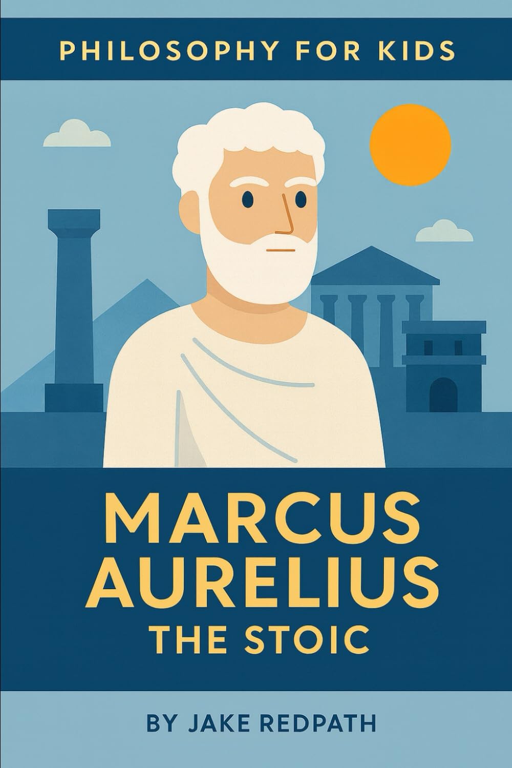 Marcus Aurelius the Stoic: Philosophy for Kids