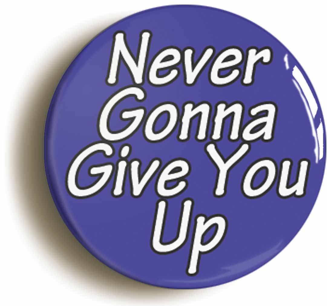 Never Gonna Give You Up Fridge Magnet (Circular 2inch / 50mm Diameter)
