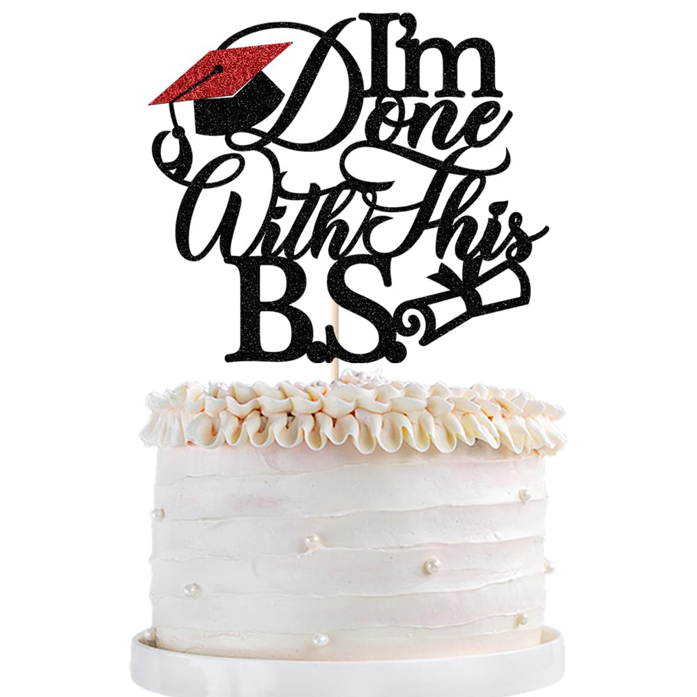 Qertesl 1Pcs I'm Done with This B.S. Cake Topper, Congrats Grad Class of 2025 Cake Topper, Bachelor of Science,Funny Congrats Grad Party Decorations