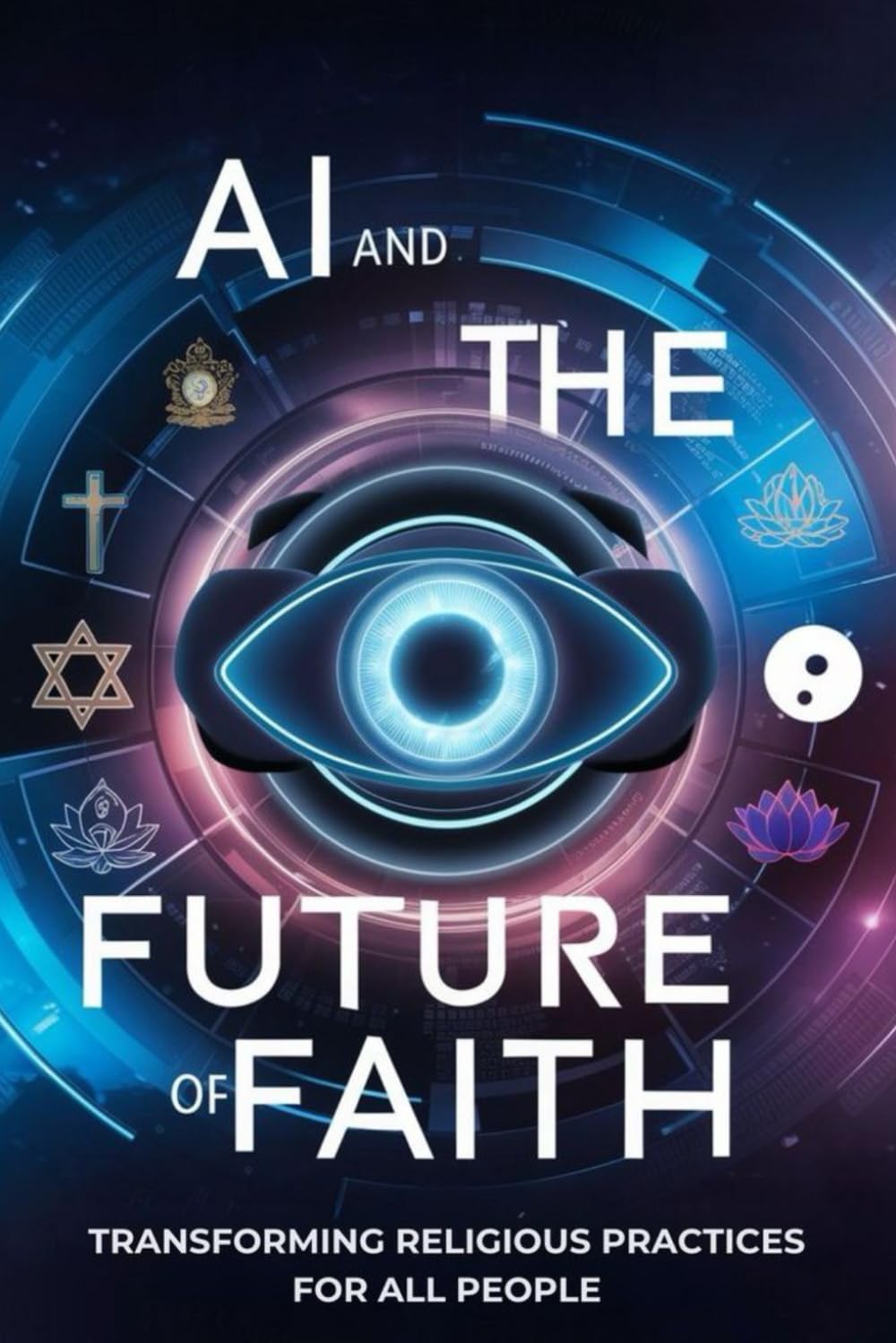 AI and the Future of Faith: Transforming Religious Practices for All People