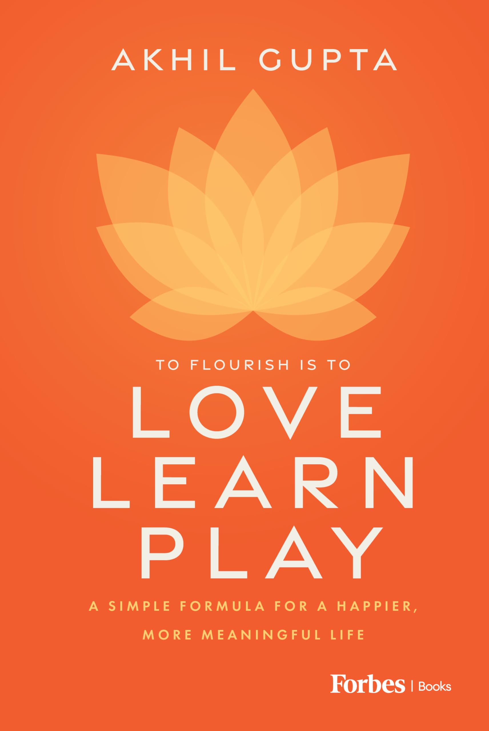 Love, Learn, Play: A Simple Formula for a Happier, More Meaningful Life