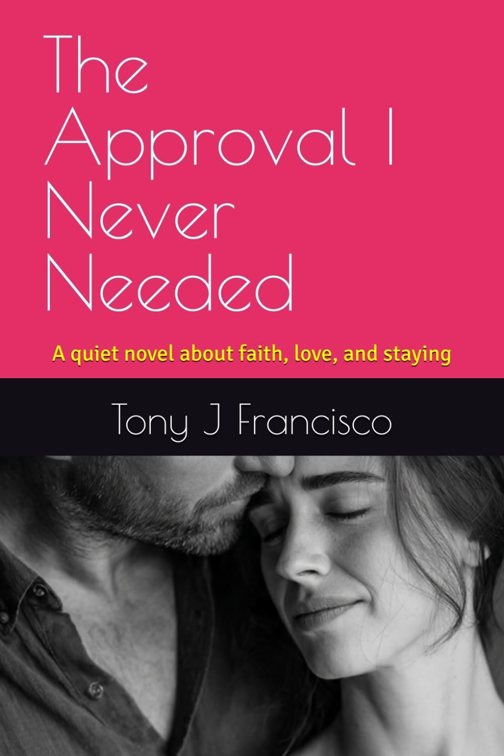 The Approval I Never Needed: A quiet novel about faith, love, and staying
