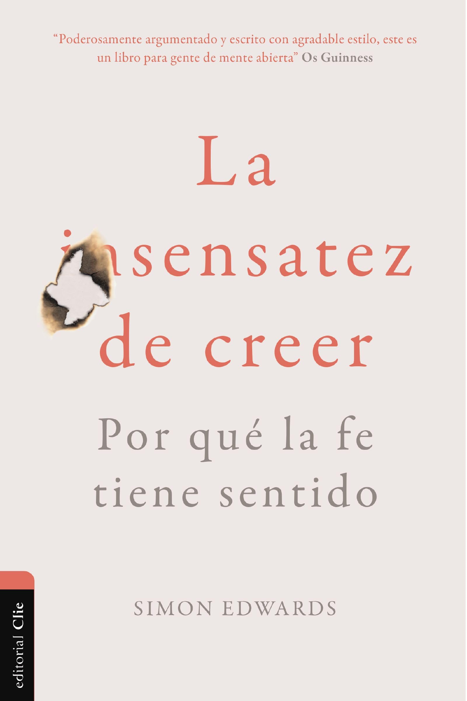La sensatez de creer: Por que la fe tiene sentido (Spanish Edition)