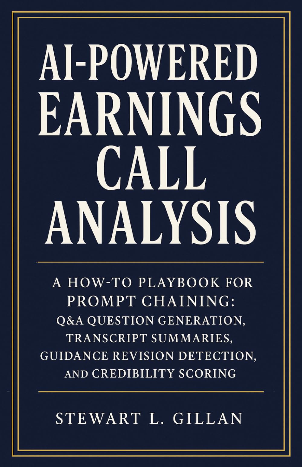 AI-Powered Earnings Call Analysis: A How-To Playbook for Prompt Chaining: Q&A Question Generation, Transcript Summaries, Guidance Revision Detection, and Credibility Scoring