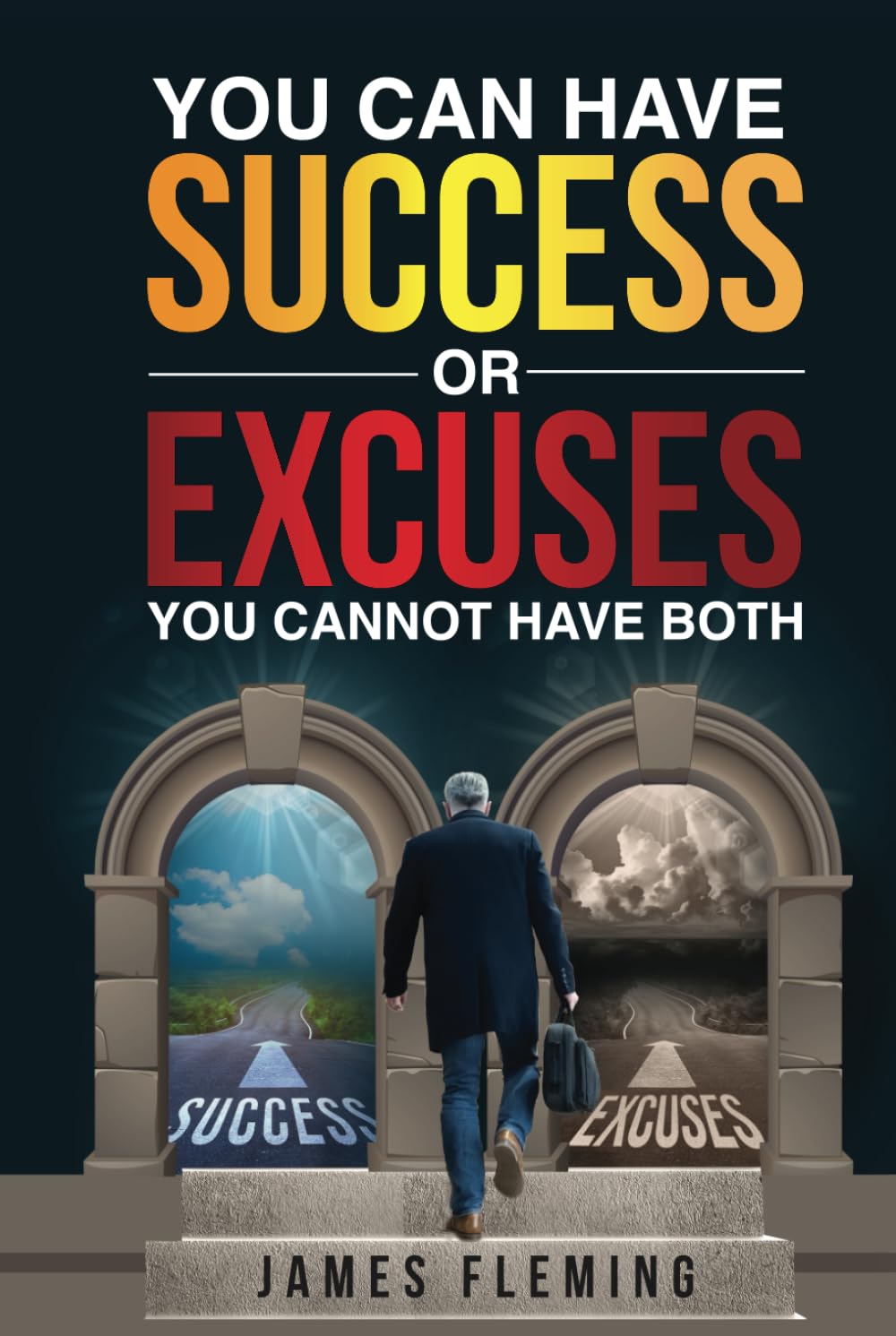 You Can Have SUCCESS or EXCUSES, You Cannot Have Both