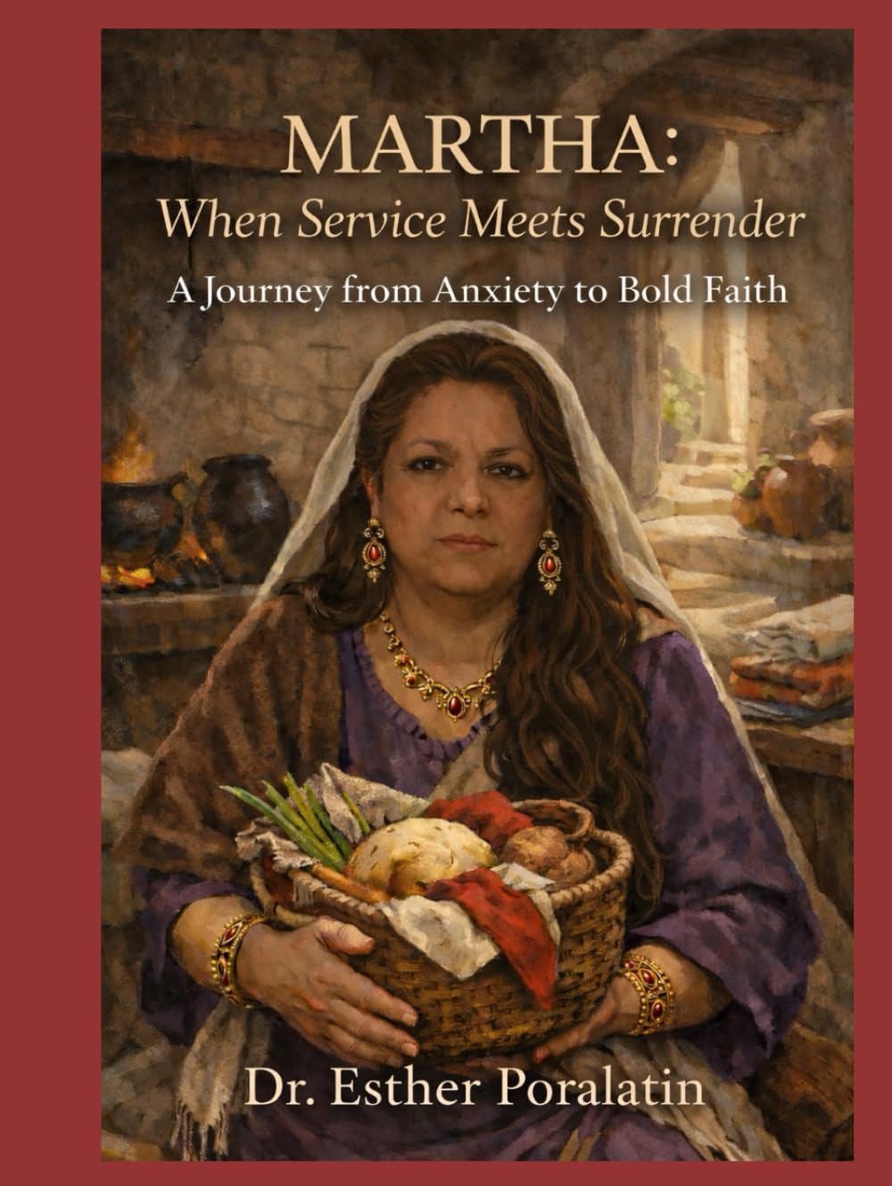 Martha: When Service Meets Surrender: A Journey from Anxiety to Bold Faith