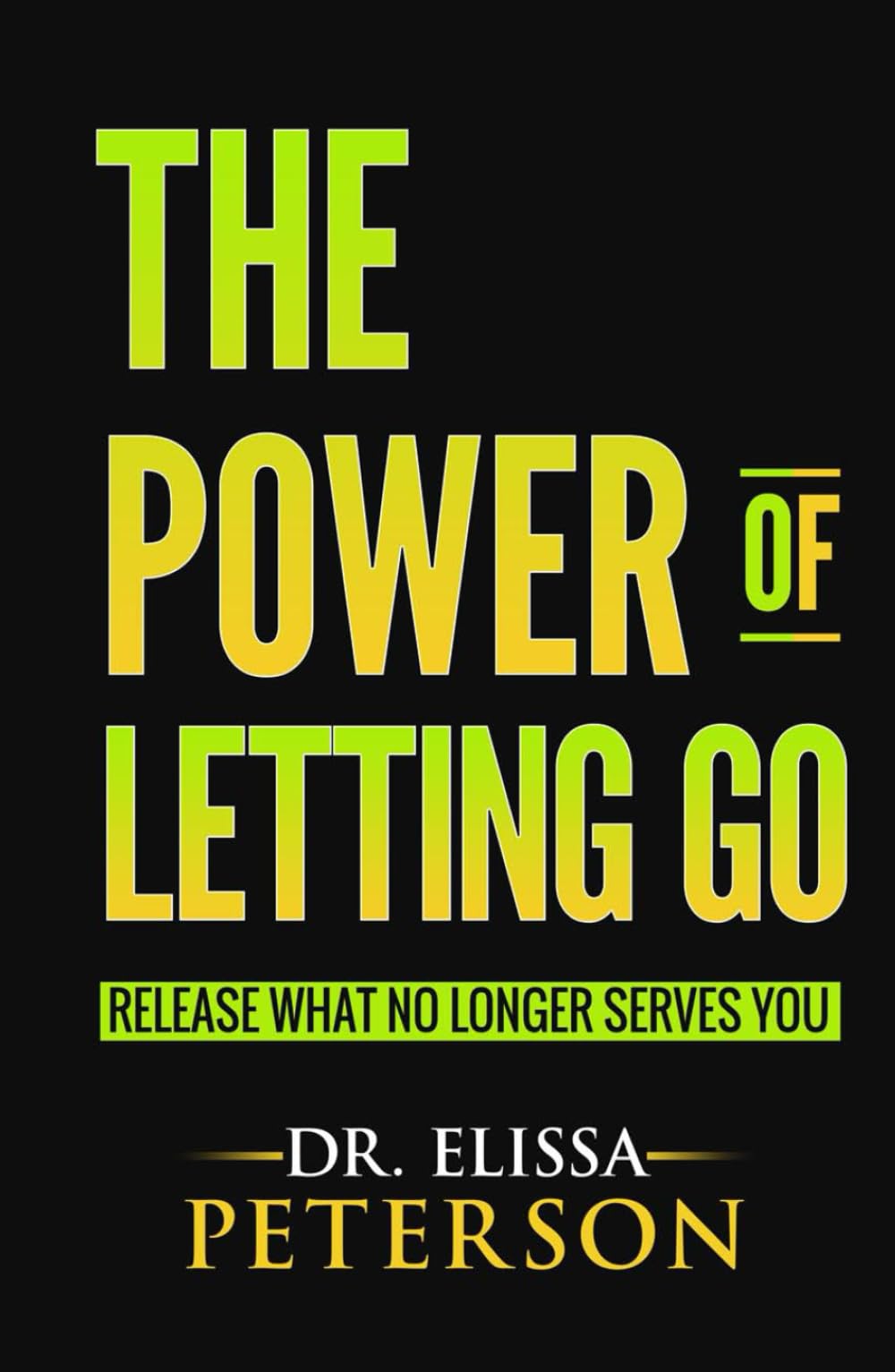The Power of Letting Go: Release What No Longer Serves You (The Power Series)