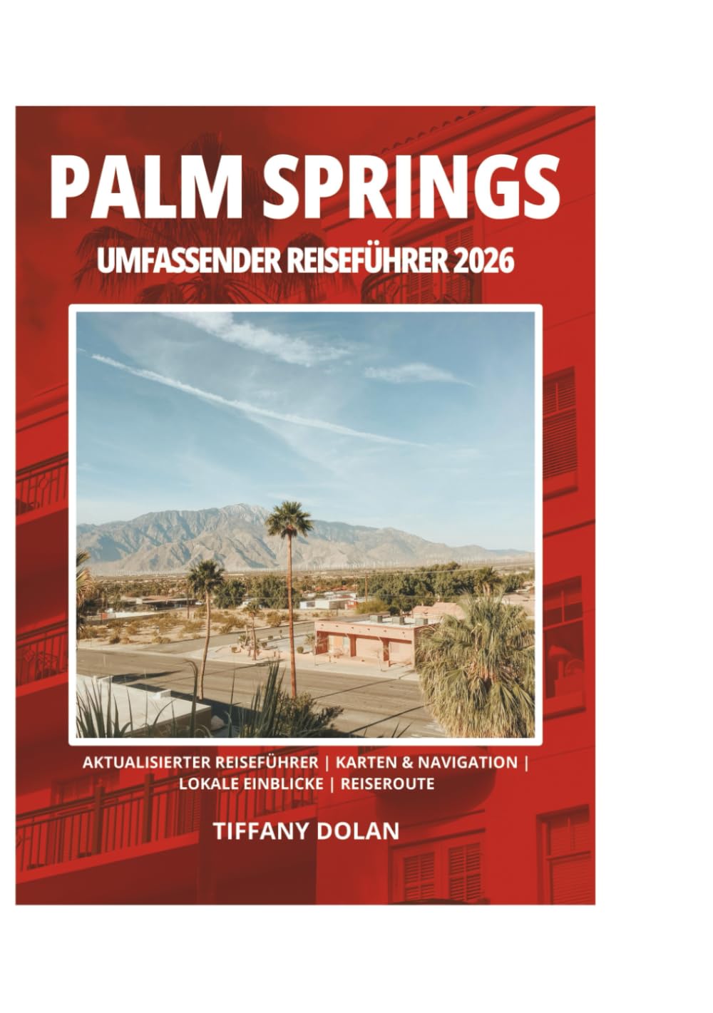 PALM SPRINGS UMFASSENDER REISEFÜHRER 2026