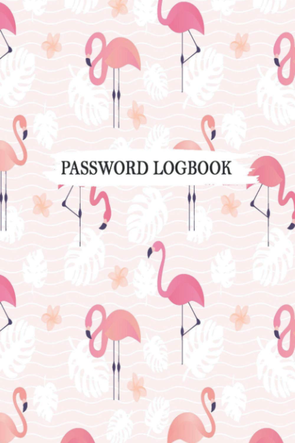 Password Logbook: Flamingo Lovers Internet Address, password log book, alphabetical tabs, Internet Password With Tabs To Keep Track of Websites, login, Passwords, and notes, flamingo gifts.