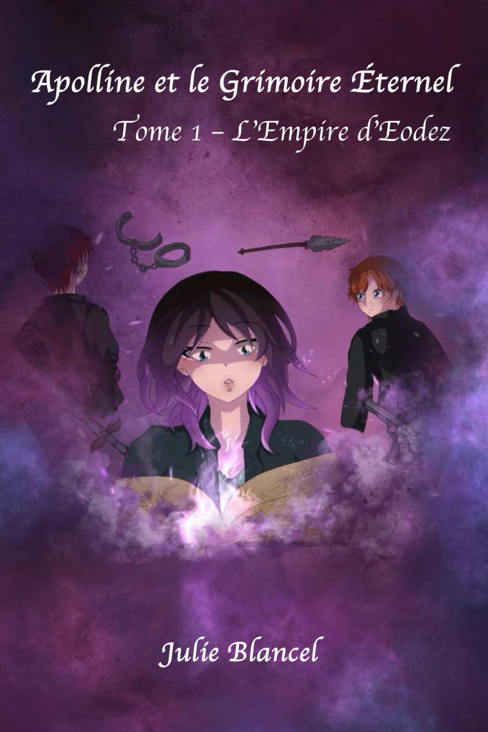 Apolline et le Grimoire Éternel: Tome 1 - L'Empire d'Eodez
