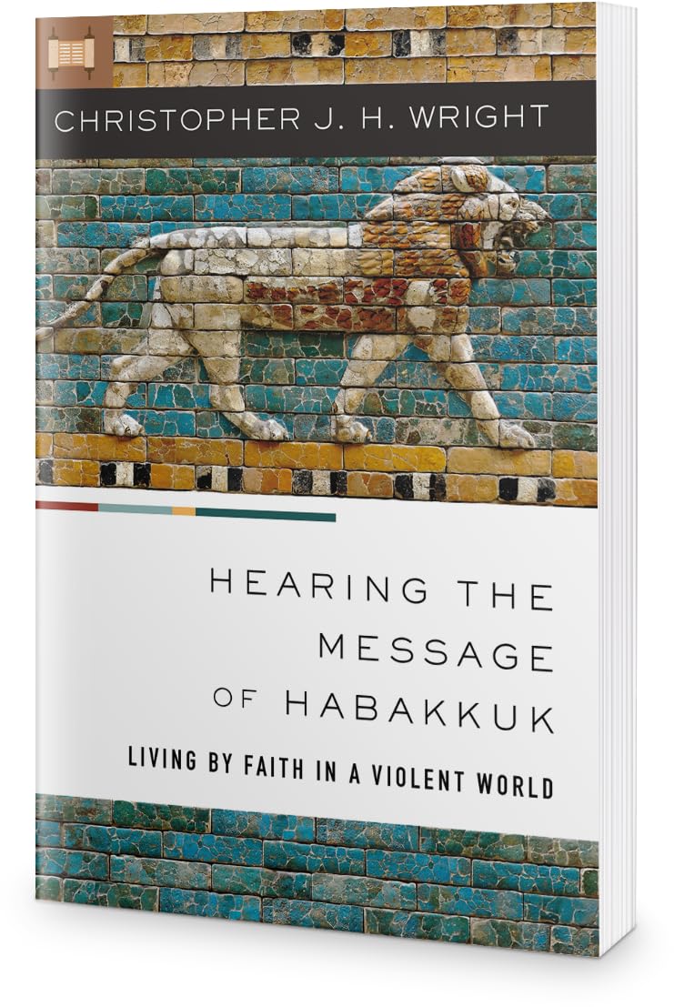 Hearing the Message of Habakkuk: Living by Faith in a Violent World