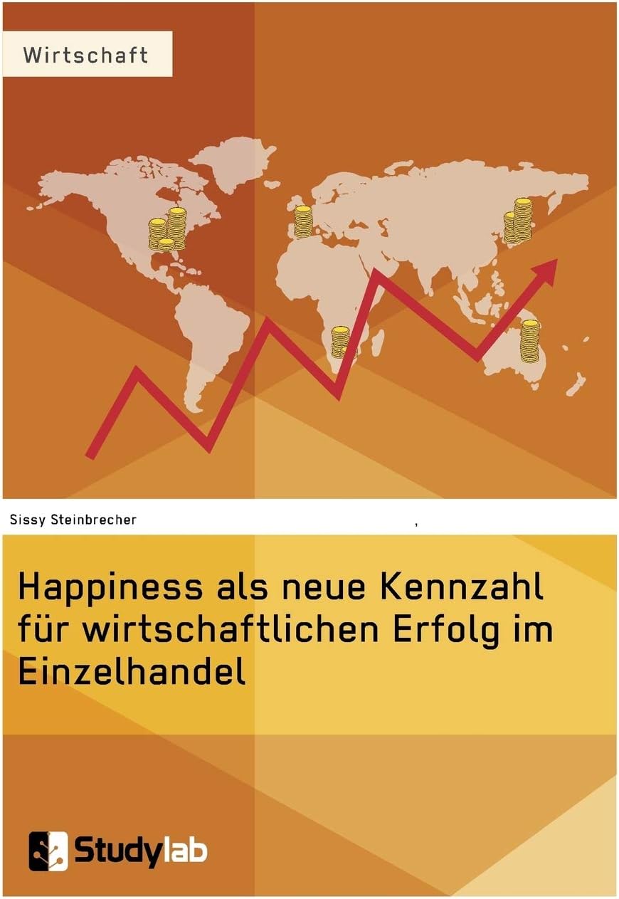 Happiness als neue Kennzahl für wirtschaftlichen Erfolg im Einzelhandel