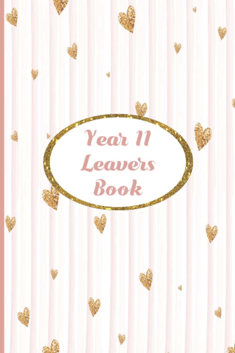 Year 11 Leavers Book: For Student Leaving School - Messages Autographs Signatures From Friends & Teachers Glitter Gold & Pink Yearbook Keepsake