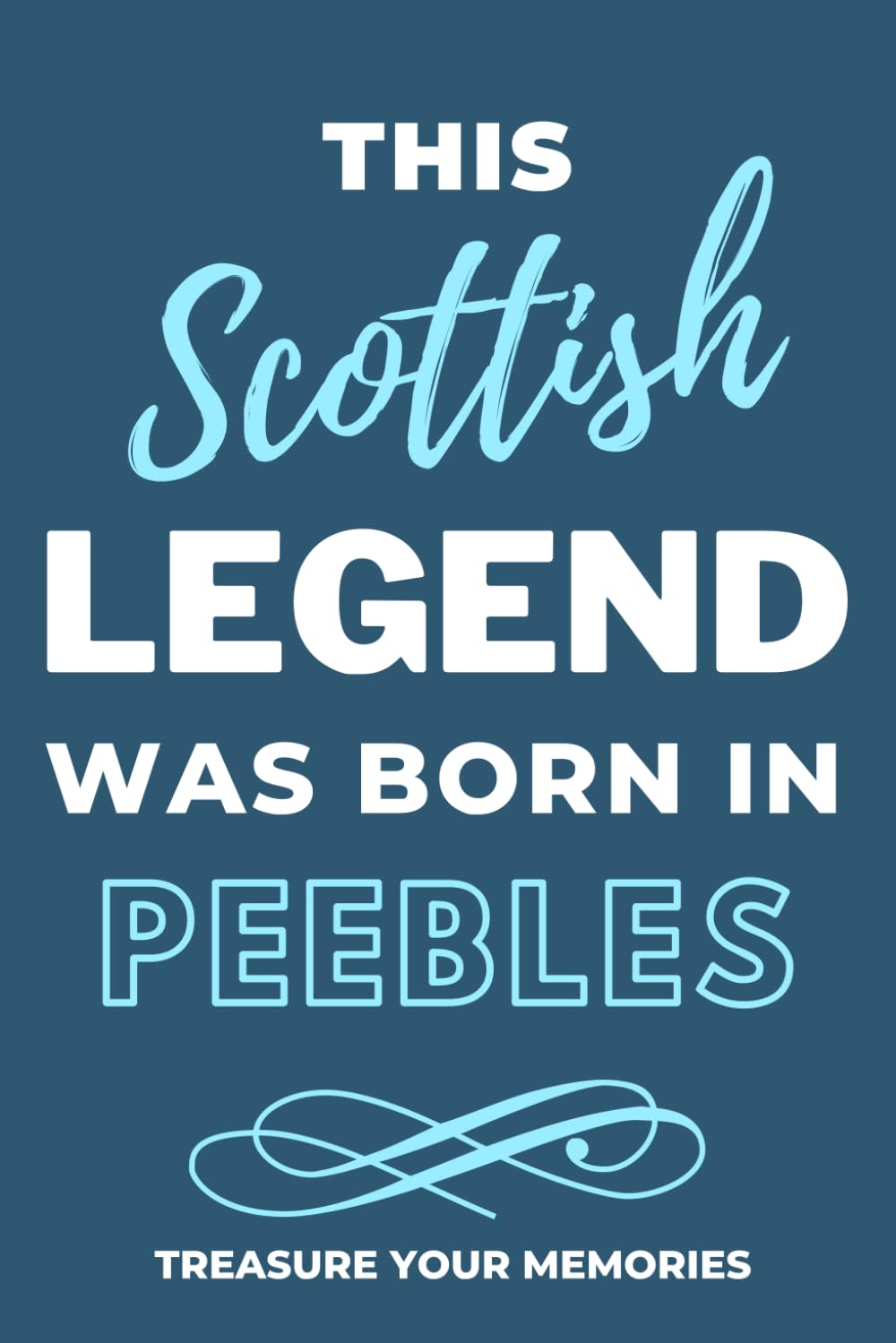 Legends Are Born In Peebles - A Must Have, Stylish, Modern Notebook For Those Legends Born In Peebles: - A Multi-Use Lined Notebook For Your Own Use ... / Present For A Relative, Friend Or Colleague