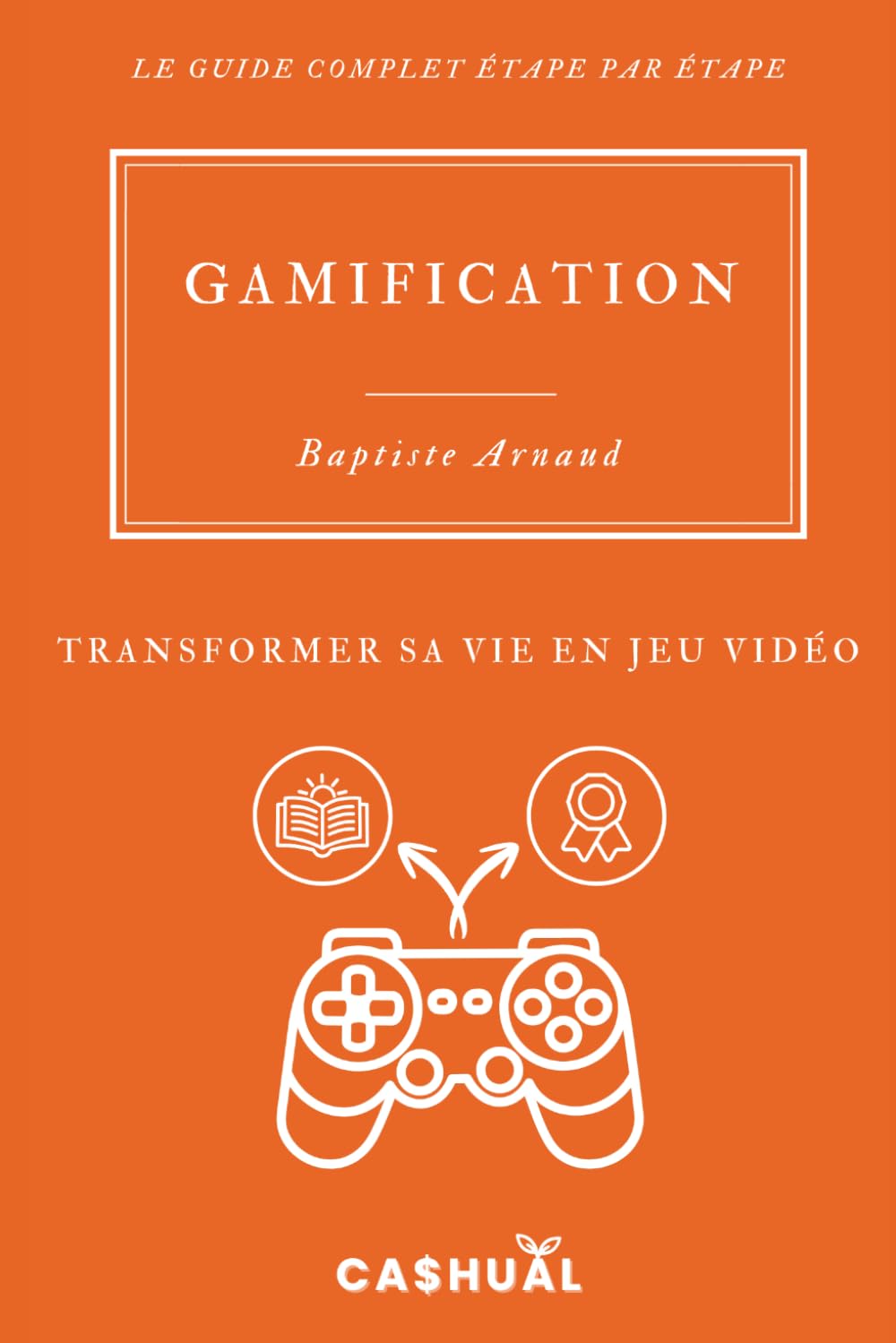 Gamification: Transformer sa vie en jeu vidéo (Guides complets)