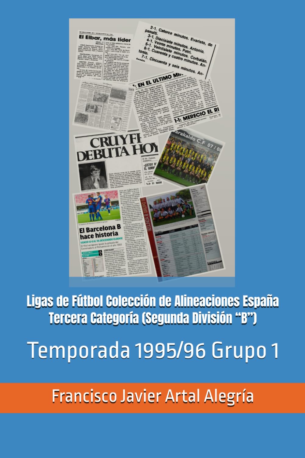 Ligas de Fútbol Colección de Alineaciones España Tercera Categoría (Segunda División “B”): Temporada 1995/96 Grupo 1 (España Alineaciones: Segunda ... RFEF - Segunda RFEF - Segunda Grupo B (1929))